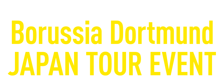 PUMA Presents「Borussia Dortmund JAPAN TOUR EVENT」